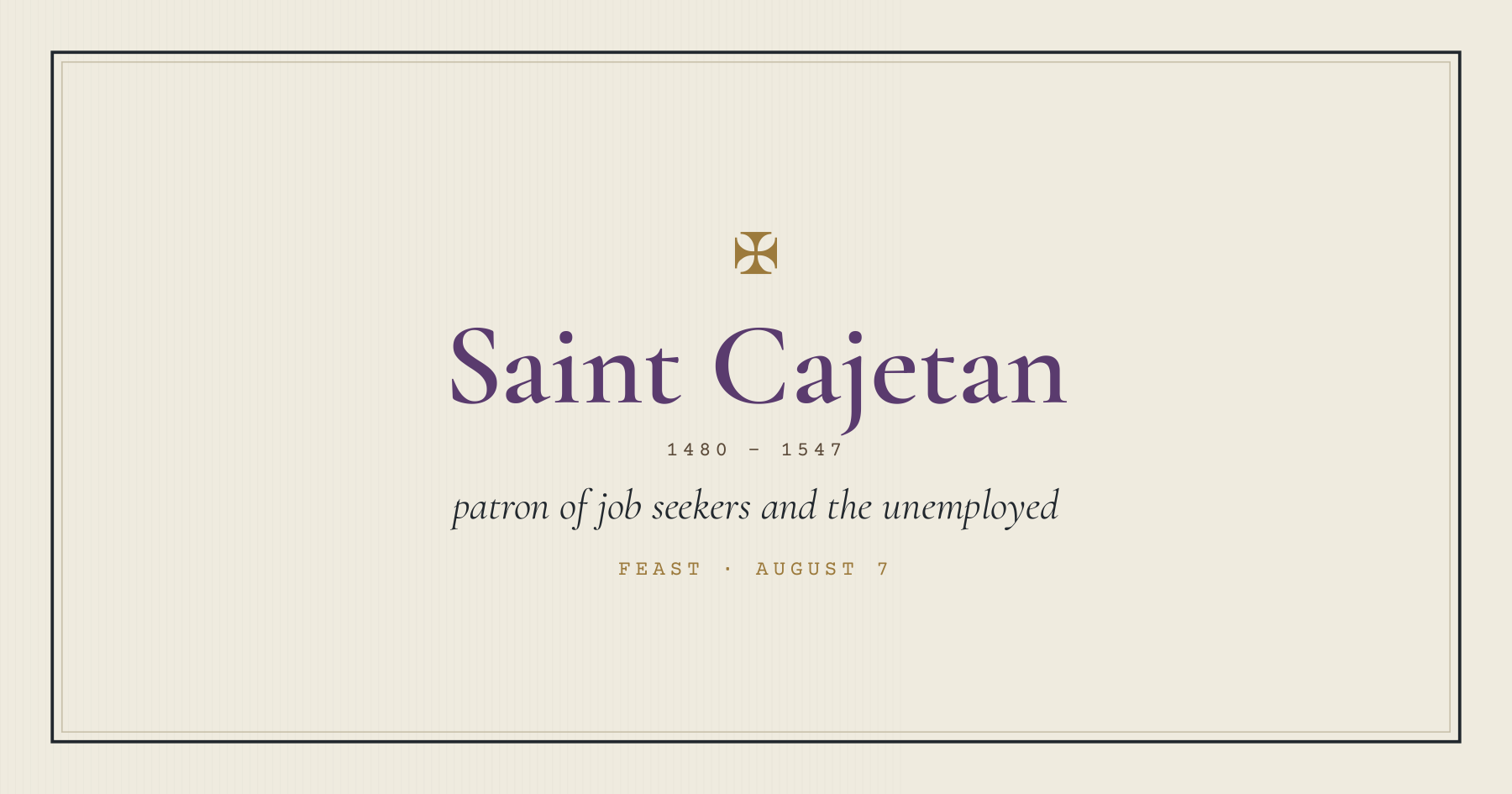 Saint Cajetan, patron of job seekers and the unemployed, feast August 7