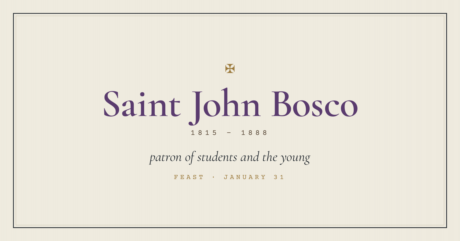 Saint John Bosco, patron of students, schoolchildren, and the young, feast January 31